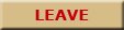 LEAVE